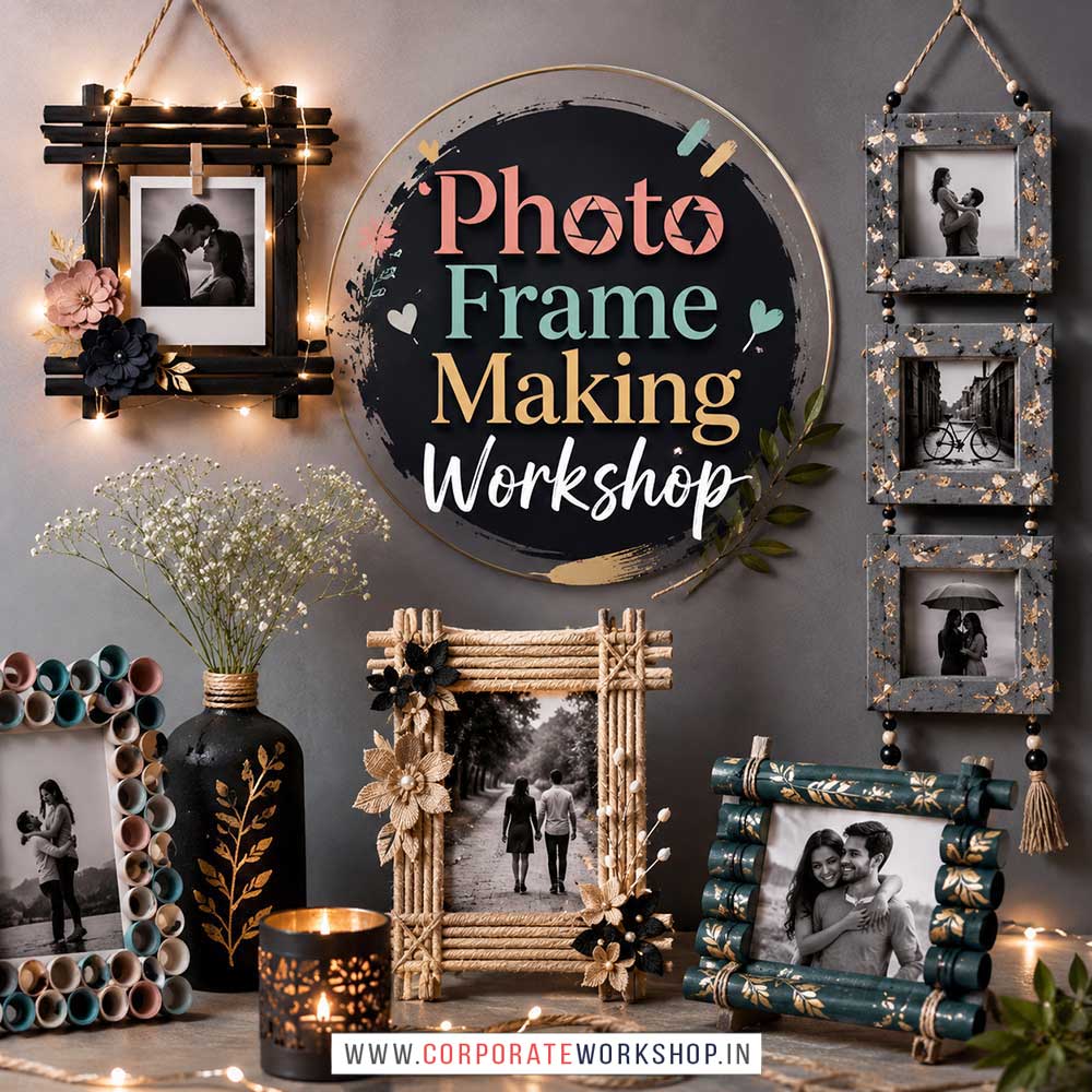 Photo Frame Making Workshop for Young and Adults in Delhi, Online Photo Frame Making Workshp for Young and Adults, Best Art & Craft Workshop for Adults near Me