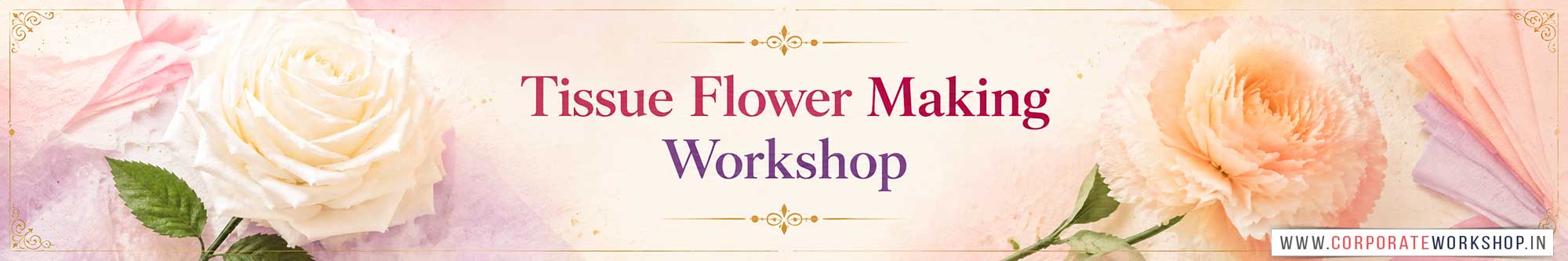 Tissue Flower Making Workshop for Young and Adults in Delhi, Online Tissue Flower Making Workshop, Tissue Flower Making Workshop Near Me, Art & Craft Workshop for Adults, Himanshu Art Institute