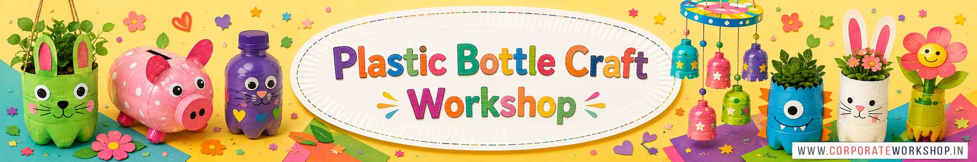 Plastic Bottle Craft Workshop for Kids and Children in Delhi, Plastic Bottle Craft Workshop for Kids Near Me, Art & Craft Workshop for Children, Art & Craft Workshop for Kids, Himanshu Art Institute